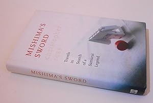 Seller image for Mishima's Sword: Travels in Search of a Samurai Legend for sale by killarneybooks