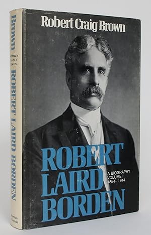 Bild des Verkufers fr Robert Laird Borden: a Biography. Volume I: 1854-1914 zum Verkauf von Minotavros Books,    ABAC    ILAB