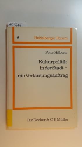 Heidelberger Forum; Bd. 6 Kulturpolitik in der Stadt, ein Verfassungsauftrag