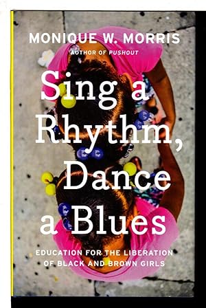 Seller image for SING A RHYTHM, DANCE A BLUES: Education for the Liberation of Black and Brown Girls. for sale by Bookfever, IOBA  (Volk & Iiams)