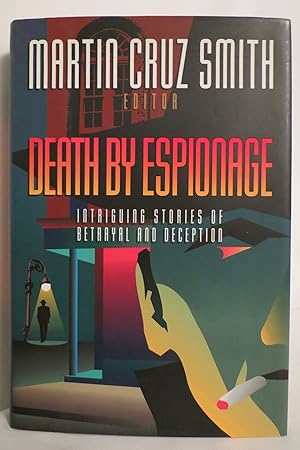 Seller image for DEATH BY ESPIONAGE Intriguing Stories of Betrayal and Deception (DJ protected by a brand new, clear, acid-free mylar cover) for sale by Sage Rare & Collectible Books, IOBA