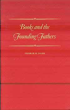 Seller image for Books and the Founding Fathers: A Lecture To Commemorate the Year of the Reader, Delivered on November 1, 1987. for sale by Wittenborn Art Books
