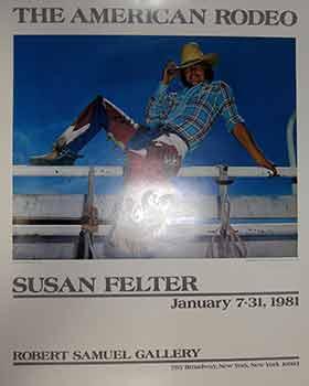 The American Rodeo : January 7-31, 1981. (Poster) (signed by Susan Felter).