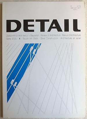 Detail. Zeitschrift für Architektur + Baudetail ; 45. Serie 2005 - 4 ; Bauen mit Stahl