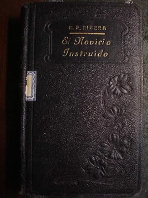 El novicio instruido. Teórica y prácticamente en los deberes del Estado Religioso según el espíri...