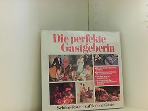 Seller image for Die perfekte Gastgeberin schne Feste - zufriedene Gste. for sale by Book Broker