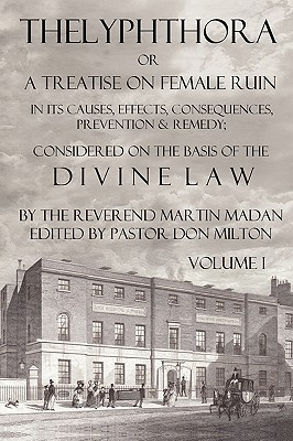Image du vendeur pour Thelyphthora or a Treatise on Female Ruin Volume 1, in Its Causes, Effects, Consequences, Prevention, & Remedy; Considered on the Basis of Divine Law (Paperback or Softback) mis en vente par BargainBookStores
