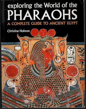 EXPLORING THE WORLD OF THE PHARAOHS: Acomplete guide to Ancient Egypt