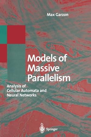 Immagine del venditore per Models of Massive Parallelism: Analysis of Cellular Automata and Neural Networks (Texts in Theoretical Computer Science. An EATCS Series). venduto da Wissenschaftl. Antiquariat Th. Haker e.K