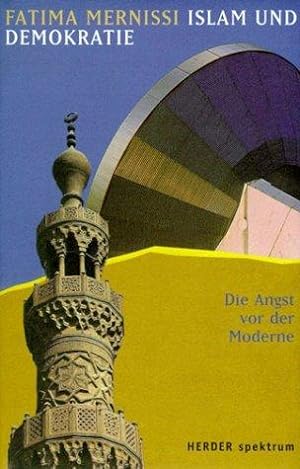 Bild des Verkufers fr Islam und Demokratie. Die Angst vor der Moderne. Mit einem Vorwort der Verfasserin. Aus dem Franzsischen von Einar Schlereth. Originaltitel: La Peur-Modernit. Das Vorwort wurde von Rita Breuer bersetzt. Mit Anmerkungen und Umschrift. - (=Herder-Spektrum). zum Verkauf von BOUQUINIST