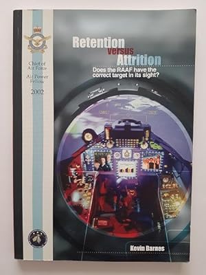 Imagen del vendedor de Retention versus Attrition : Does the RAAF Have the Correct Target in Its Sight? a la venta por masted books