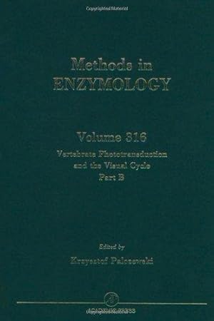 Vertebrae Phototransduction and the Visual Cycle, Part B (Volume 316) (Methods in Enzymology (Vol...