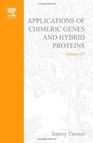 Applications of Chimeric Genes and Hybrid Proteins, Part B: Cell Biology and Physiology (Volume 3...