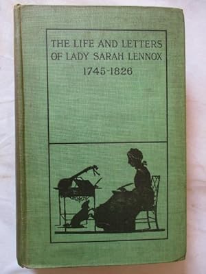 THE LIFE AND LETTERS OF LADY SARAH LENNOX 1745-1826