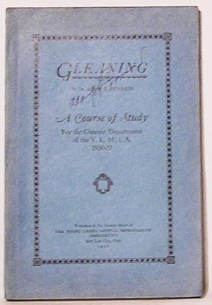 Gleaning : A Course of Study for the Gleaner Department of the Y.L.M.I.A., 1930-31