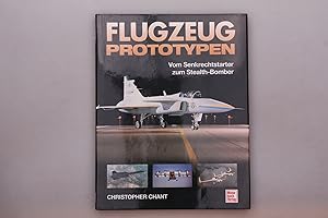 FLUGZEUG-PROTOTYPEN. Vom Senkrechtstarter zum Stealth-Bomber