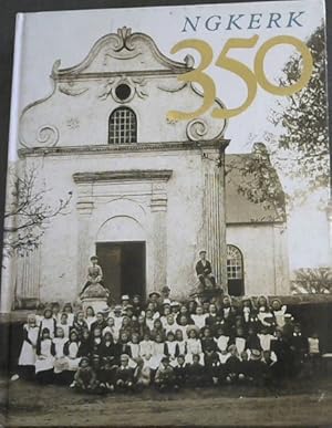 Bild des Verkufers fr N G Kerk 350 : Eenhonderd baken in die geskiedenis van die Nederduitse Gereformeerde Kerk 1652-2002 zum Verkauf von Chapter 1