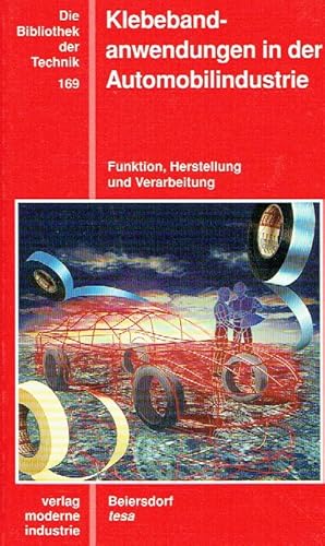 Bild des Verkufers fr Klebebandanwendungen in der Automobilindustrie: Funktion, Herstellung und Verarbeitung. zum Verkauf von Antiquariat Bernhardt