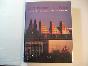 Mit Energie für Köln : 125 Jahre Gas-, Elektrizitäts- und Wasserwerke Köln AG ; 1872 - 1997