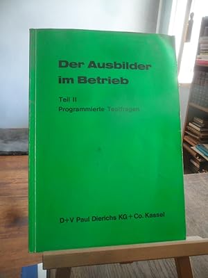 Bild des Verkufers fr Der Ausbilder im Betrieb. Teil II : Programmierte Testfragen. 6., berarbeitete und erweiterte Auflage. zum Verkauf von Antiquariat Floeder