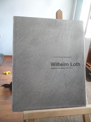 Wilhelm Loth Bildwerke in Metall 1947 - 1972.