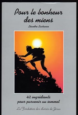 Image du vendeur pour Pour Le Bonheur Des Miens - 42 Ingrdients Pour Parvenir Au Sommet mis en vente par Livres Norrois