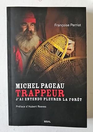 Michel Pageau, trappeur. J'ai entendu pleurer la forêt (Biographies-Témoignages)