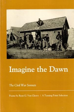 Bild des Verkufers fr Imagine the Dawn: The Civil War Sonnets zum Verkauf von Kenneth Mallory Bookseller ABAA