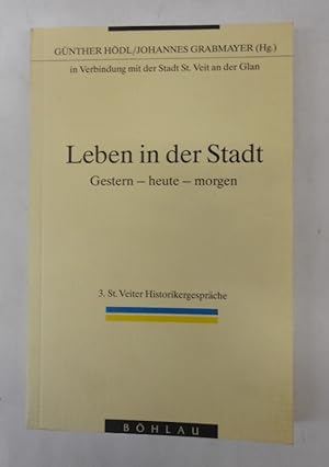 Seller image for Leben in der Stadt. Gestern - heute - morgen. 3. St. Veiter Historikergesprche. for sale by Der Buchfreund