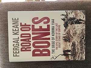 Image du vendeur pour ROAD of BONES: The Siege of Kohima 1944. The Epic Story of the Last Great Stand of Empire. mis en vente par Come See Books Livres