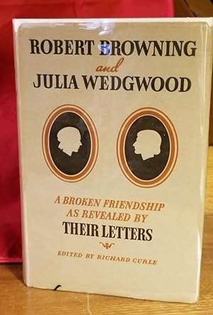 Seller image for Robert Browning and Julia Wedgwood: a Broken Friendship as Revealed By Their Letters for sale by CS Books and More