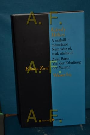 Bild des Verkufers fr Von der Erhaltung der Materie = Nem vsz el, csak talakul, Zwei Brte, Zwei Erzhlungen , [ungarisch-deutsch]. Kroly Mhes. Aus dem Ungar. von Gyrgy Buda. Edition Zwei zum Verkauf von Antiquarische Fundgrube e.U.