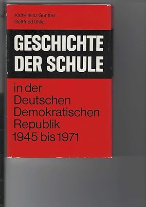 Bild des Verkufers fr Geschichte der Schule in der Deutschen Demokratischen Republik 1945 bis 1971. zum Verkauf von Antiquariat Frank Dahms