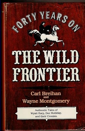 Immagine del venditore per FORTY YEARS ON THE WILD FRONTIER. venduto da Circle City Books