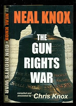 Image du vendeur pour Neal Knox - The Gun Rights War mis en vente par Don's Book Store