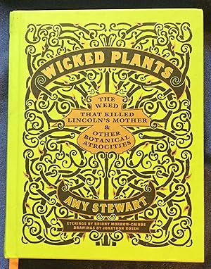 Bild des Verkufers fr WICKED PLANTS; The Weed That Killed Lincoln's Mother & Other Botanical Atrocities / Etchings by Bright Morrow-Cribbs / Drawings by Jonathon Rosen zum Verkauf von Borg Antiquarian