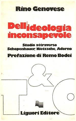 Bild des Verkufers fr Dell'ideologia inconsapevole Studio attraverso Schopenauer, Nietzsche, Adorno zum Verkauf von Di Mano in Mano Soc. Coop