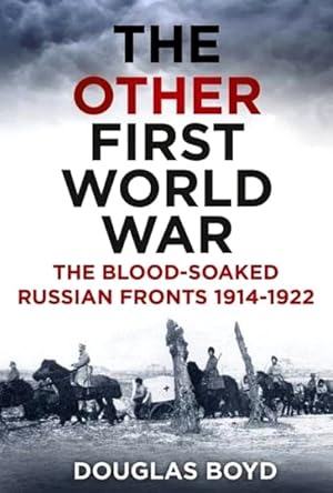 Immagine del venditore per The Other First World War: The Blood-Soaked Eastern Front venduto da LEFT COAST BOOKS