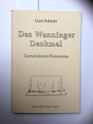 Bild des Verkufers fr Das Wanninger Denkmal. Gemeinderats-Humoreske. zum Verkauf von Kepler-Buchversand Huong Bach