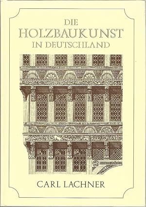 Seller image for Geschichte der Holzbaukunst in Deutschland. Carl Lachner for sale by Lewitz Antiquariat