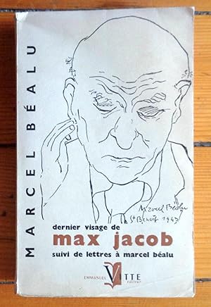 Dernier visage de Max Jacob. Suivi de lettres à Marcel Béalu.