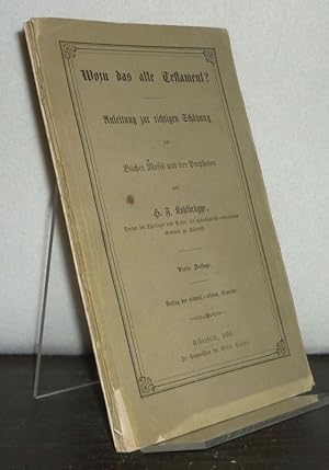 Bild des Verkufers fr Das alte Testament nach seinem wahren Sinn gewrdigt aus den Schriften der Evangelisten und Apostel [Von H. F. Kohlbrgge]. Erster Theil. (= Wozu das Alte Testament? Anleitung zur richtigen Schtzung der Bcher Mosis und der Propheten). zum Verkauf von Antiquariat Kretzer