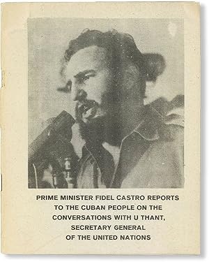 Prime Minister Fidel Castro Reports to the Cuban People on the Conversations with U Thant, Secret...