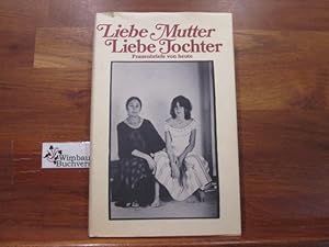 Bild des Verkufers fr Liebe Mutter, liebe Tochter : Frauenbriefe von heute. hrsg. von Monika Sperr. [Den Brief von Frau Camarone de Sucre bers. Barbara Kinter u. Aminta I. Lombardo] zum Verkauf von Antiquariat im Kaiserviertel | Wimbauer Buchversand