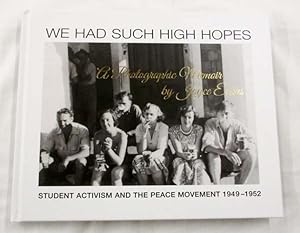 Imagen del vendedor de We Had Such High Hopes: Student Activism and the Peace Movement 1949 - 1952, a Photographic Memoir a la venta por Adelaide Booksellers