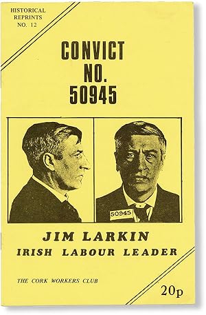 Seller image for Convict No. 50945: Jim Larkin, Irish Labour Leader for sale by Lorne Bair Rare Books, ABAA