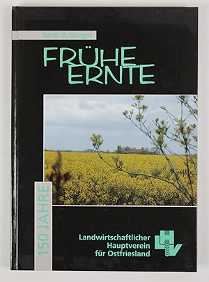 Bild des Verkufers fr Frhe Ernte. 150 Jahre Landwirtschaftlicher Hauptverein fr Ostfriesland 1849-1999 zum Verkauf von Buchkanzlei