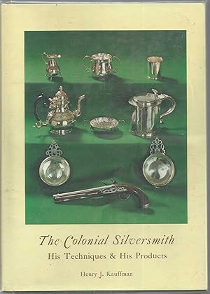 The Colonial Silversmith - His Techniques & His Products