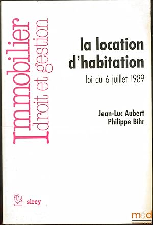 Image du vendeur pour LA LOCATION D HABITATION, LOI DU 6 JUILLET 1989, coll. Immobilier, Droit et gestion mis en vente par La Memoire du Droit