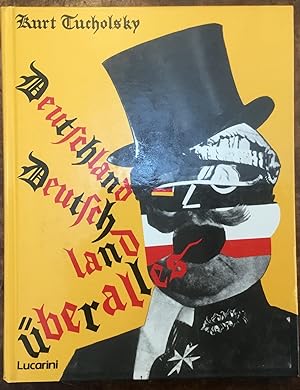 Deutschland, Deutschland über alles. Un libro illustrato di Kurt Tucholsky e molti fotografi